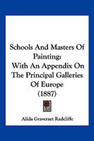 Schools and masters of painting: with an appendix on the principal galleries of Europe 1166213781 Book Cover