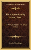 The Apprenticeship System, Part 1: The Annual Report For 1906 1120725380 Book Cover