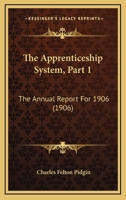 The Apprenticeship System, Part 1: The Annual Report For 1906 116693733X Book Cover