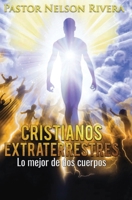 Cristianos Extraterrestres: Lo mejor de dos cuerpos 0996141413 Book Cover
