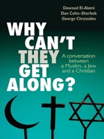 Why Can't They Get Along?: A conversation between a Muslim, a Jew and a Christian 074595605X Book Cover