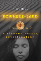 Nowhere Land: A Stephan Raszer Investigation 1582434980 Book Cover
