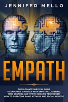Empath: The Ultimate Survival Guide to Empower Yourself with Empathic Listening, Mind Control and Mystic Healing Techniques! How to Overcome Panic Attacks and Social Anxiety! 1710035145 Book Cover