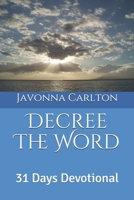 Decree The Word: 31 Days Devotional 1698601271 Book Cover