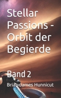 Stellar Passions - Orbit der Begierde: Band 2 (German Edition) B0F8BCKWTT Book Cover