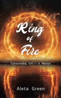 Ring of Fire: Transcending Evil ~ A Memoir 1779624212 Book Cover