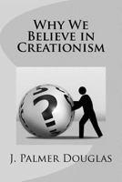 Why We Believe in Creationism 1522952357 Book Cover