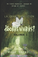La Gran Transición - ¿ Sobrevivirás?: Volumen I (COLEÇÃO INTERDIMENSIONAL) (Spanish Edition) 6526630758 Book Cover