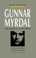 Gunnar Myrdal and America's Conscience: Social Engineering and Racial Liberalism, 1938-1987 (Fred W Morrison Series in Southern Studies) 0807819115 Book Cover