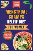 MENSTRUAL CRAMPS RELIEF DIET FOR WOMEN: 28 Essential Quick and Easy Nourishing recipes and secrets for menstrual harmony B0CND67BSV Book Cover