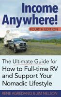 Income Anywhere! The Ultimate Guide for How to Full-time RV and Support Your Nomadic Lifestyle 1733468935 Book Cover