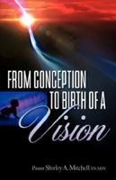 From Conception to Birth of a Vision 1600345409 Book Cover