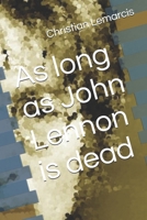 As long as John Lennon is dead B0DV95FDDX Book Cover
