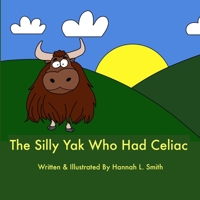 The Silly Yak Who Had Celiac B08PJK76H6 Book Cover