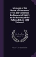 Memoirs of the House of Commons, from the Covention Parliament of 1688-9 to the Passing of the Reform Bill, in 1832; Volume 2 1165493594 Book Cover