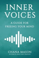 Inner Voices: A Guide for Freeing Your Mind 1623930359 Book Cover