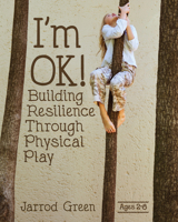 I'm OK! Building Resilience through Physical Play 1605544515 Book Cover