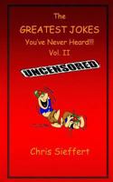 The Greatest Jokes You've Never Heard! Vol. 2 1522757015 Book Cover