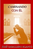 Caminando con Él (Spanish Edition) B0CN17Z9RR Book Cover