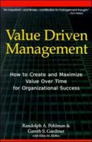 Value Driven Management: How to Create and Maximize Value over Time for Organizational Success 0814404855 Book Cover