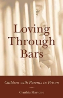 Loving Through Bars: Children with Parents in Prison 1891661485 Book Cover