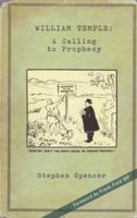 William Temple: A Calling to Prophecy 0281054371 Book Cover