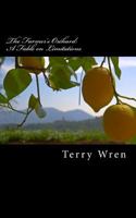 The Farmer's Orchard: A Fable on Limitations 1497497256 Book Cover