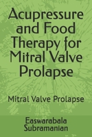 Acupressure and Food Therapy for Mitral Valve Prolapse: Mitral Valve Prolapse (Common People Medical Books - Part 3) B0CW2BY8Y6 Book Cover