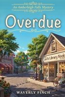 Overdue (Amberleigh Falls Mysteries) B0H9PXLVF2 Book Cover
