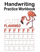 Handwriting Practice Workbook Cute Flamingo: Alphabet and Number Tracing Handwriting Practice Workbook for Pre-K Kindergarten Preschool, Gift for ... practice with blank practice sheet. B08BW5Y2ZL Book Cover