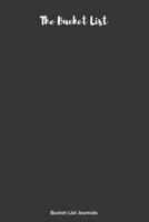 The Bucket List Bucket List Journals: Bucket List Diary - Everyday Bucket List Notebook 107495503X Book Cover