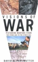Visions of War: Picturing Warfare from the Stone Age to the Cyber Age 0312273320 Book Cover