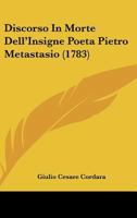 Discorso In Morte Dell'Insigne Poeta Pietro Metastasio (1783) 1246150832 Book Cover