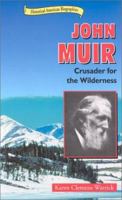 John Muir: Crusader for the Wilderness 0766016226 Book Cover