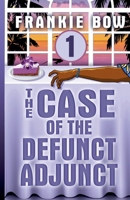 The Case of the Defunct Adjunct 1943476020 Book Cover