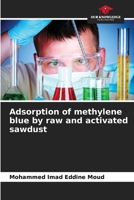 Adsorption of methylene blue by raw and activated sawdust 6206036979 Book Cover