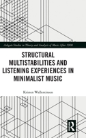Structural Multistabilities and Listening Experiences in Minimalist Music (Ashgate Studies in Theory and Analysis of Music After 1900) 1032845945 Book Cover