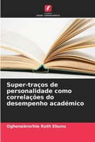 Super-traços de personalidade como correlações do desempenho académico (Portuguese Edition) 6207776070 Book Cover