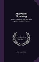 An Analysis Of Physiology: Being A Condensed View Of Its Most Important Facts And Doctrines 1436768276 Book Cover