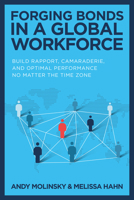 Forging Bonds in a Global Workforce: Build Rapport, Camaraderie, and Optimal Performance No Matter the Time Zone 1265212333 Book Cover