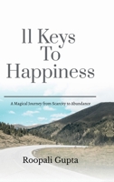 11 Keys To Happiness: A PRACTICAL GUIDE TO HAPPY LIVING B0H1Y5PNZW Book Cover