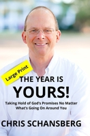 The Year Is Yours: Taking Hold of God's Promises No Matter What's Going On Around You 1312019557 Book Cover