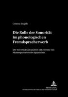 Die Rolle Der Sonoritaet Im Phonologischen Fremdspracherwerb: Der Erwerb Des Deutschen Silbenreims Von Muttersprachlern Des Spanischen 3631382367 Book Cover