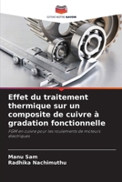 Effet du traitement thermique sur un composite de cuivre à gradation fonctionnelle (French Edition) 6208507804 Book Cover