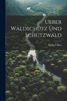 Ueber Waldschutz Und Schutzwald 102272701X Book Cover