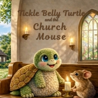 Tickle Belly Turtle and the Church Mouse (Tickle Belly Turtle Series) B0GYLJV18B Book Cover