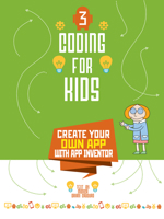 Coding for Kids 3: Create Your Own App with App Inventor 8854415294 Book Cover