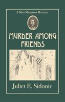 Murder Among Friends: A Miss Markham Mystery (Miss Markham Mysteries) 1733044426 Book Cover