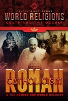 Roman Catholicism & the Coming One World Religion 1948766337 Book Cover