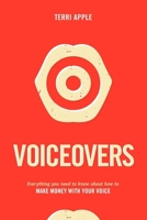 Voiceovers: Everything You Need to Know About How to Make Money With Your Voice 1932907904 Book Cover